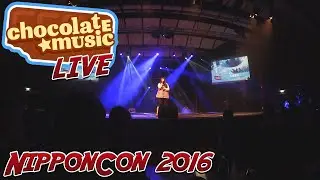 CHOCOLATEMUSIC LIVE (Gesamter Auftritt) | NIPPONCON 2016