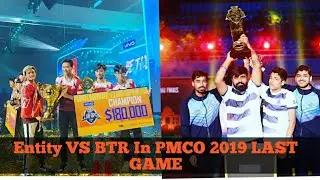 Entity VS BTR  In PMCO 2019 LAST GAME