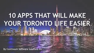 10 Apps That Will Make Your Toronto Life Easier | Continuum Software Solutions &ndash; Toronto, Canada