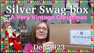 Silver Swag Box ~ SPOILERS ~ A Very Vintage Christmas ~ BEST box for the Year! ~ Dec 2023