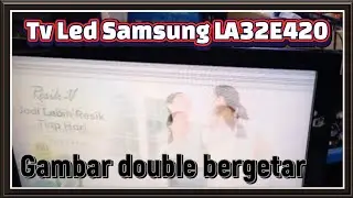 Samsung LA32E420 Gambar double bergetar @MrTofick