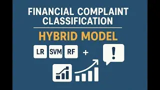 Financial Complaint Classification | Hybrid Model Approach | SVM, XGBoost, RF, LR | NLP Project