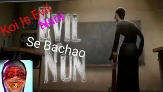 I Play  Evil Nun Game 1st Time and Escape from Evil Nun's Horror School by Main Door #horror #scary 