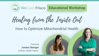 Healing from the Inside Out: How to Optimize Mitochondrial Health - May Workshop