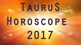 Taurus Horoscope 2017