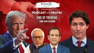Trudeau&rsquo;s Trump trouble. Future of US-Canada & India-Canada| Amb Ajay Bisaria| PratimRanjanBose109