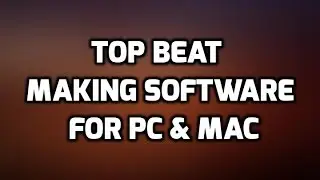 Beat Making Software | Top Beat Making Software for Pc and Mac