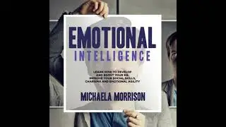 Emotional Intelligence: Learn how to Develop and BoostYour EQ. Improve Your Social Skills, Charisma