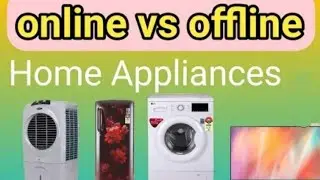 Home Appliances online vs offline comparison 👍