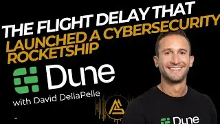 The Flight Delay That Launched A Cybersecurity Rocketship - Dune Security