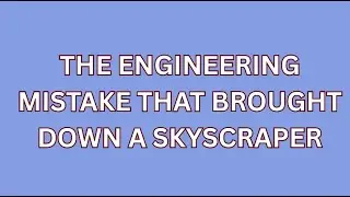 The Engineering Mistake That Brought Down a Skyscraper