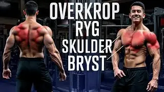 Sådan Bygger du en STOR OVERKROP (Min Bryst, Ryg & Skulder Træning)