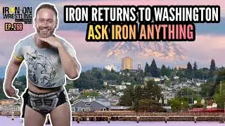 Disabled Pro Wrestler Returns To Washington State | Gregory Iron Answers Anything | Iron-On EP. 268
