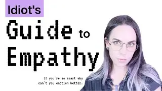 Idiot's Guide to Empathy