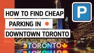 Toronto Travel Guide 2022 - How to find Cheap parking in Toronto Downtown? $7 entire day