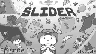 Slider Ep. 13 | Shortcut?