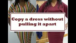 COPY AND SEW A DRESS WITHOUT PULLING IT APART