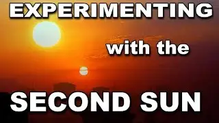 Experimenting with the second sun theory   Flat Earth
