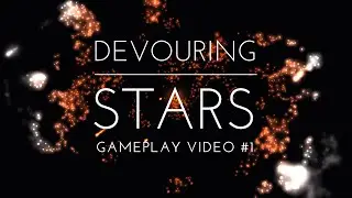 Devouring Stars - Gameplay Video #1 | Fireshore