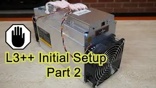 Antminer L3++ Initial Setup Part 2
