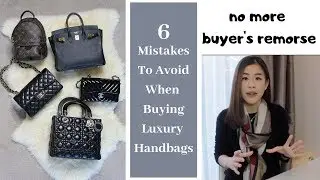 6 Mistakes to Avoid When Buying Luxury Handbags (Buyer's Remorse) 錯誤買包觀 愛包者必看