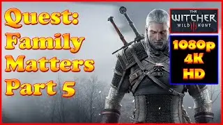 Witcher 3 - Family Matters Part 5 - Quest - 4K Ultra HD