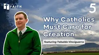 [5/6] Care for Creation Explained by the Dicastery for Promoting Integral Human Development│TFP