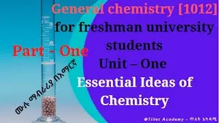 General chemistry [1012] for freshman students/ unit one/ essential ideas of chemistry/ part – 1/
