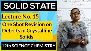 SOLID STATE LECTURE NO.15 | One Shot Revision on Defects in Crystalline Solids | MHTCET BOARD