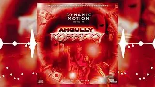 AhGully - Robbery {Dynamic Motion Riddim}