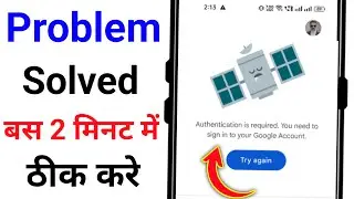 play store authentication is required. you need to sign into your google account | problem solved