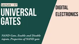 Universal Gates| NAND gate| Truth table| Properties of NAND gate | Enable and disable input