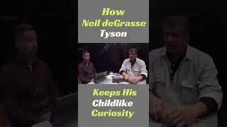 How Neil deGrasse tyson keeps his Childlike Curiosity