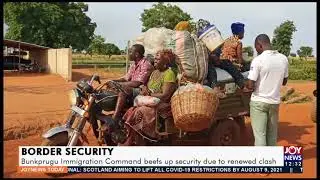 Border Security: Bunkprugu Immigration Command beefs up security due to renewed clash -WAEC(23-6-21)