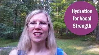 Good Hydration for Vocal Strength, Endurance and Longevity