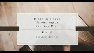 Day 165: Ecclesiastic 7-11