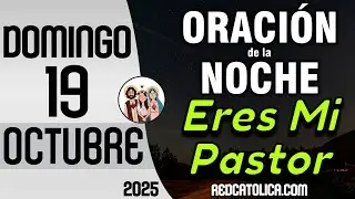 Oracion de la Noche de Hoy Domingo 19 de Octubre - Tiempo De Orar