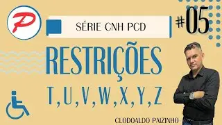 #05 Série CNH PCD - Restrições T,U,V,W,X,Y e Z