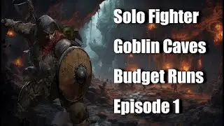 Solo Fighter Goblin Caves | Budget Runs | Episode 1 | Dark and Darker