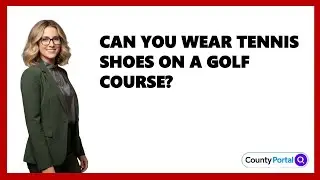 Can You Wear Tennis Shoes On A Golf Course?