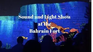 Qal'at al Bahrain Sound and Light Show - Go See it Now!