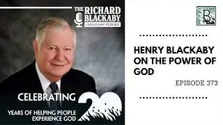 Episode 373: Henry Blackaby on the Power of God