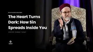 The Spiritual Damage of Sin on Your Heart - Shaykh Hamza Yusuf