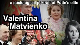 Valentina Matvienko: a sociological portrait of Putin's elite - by Kamil Galeev
