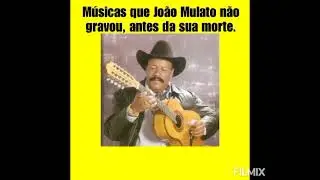 Músicas que João Mulato não gravou, antes da sua morte- 2ª parte.