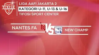 LIGA AAFI JAKARTA 2 || U-13 || NANTES FA VS NEW CHAMP