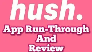 Hush App Run-Through & Review