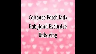 Cabbage Patch Kids Babyland Exclusives…5 Kids Unboxing