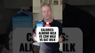 Calories: Almond Milk vs Cow Milk vs Oat Milk