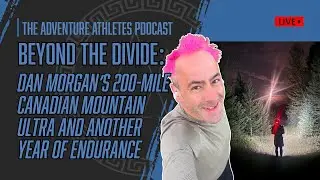 Beyond the Divide: Dan Morgan&rsquo;s 200-Mile Canadian Mountain Ultra and the Year of Endurance